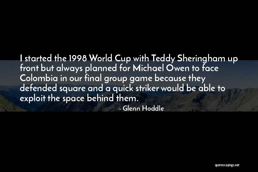 Final Game Quotes By Glenn Hoddle