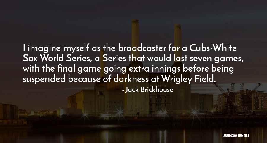 Final Game Quotes By Jack Brickhouse