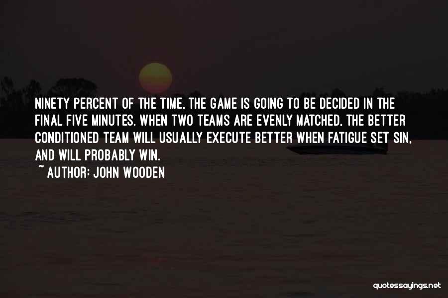 Final Game Quotes By John Wooden