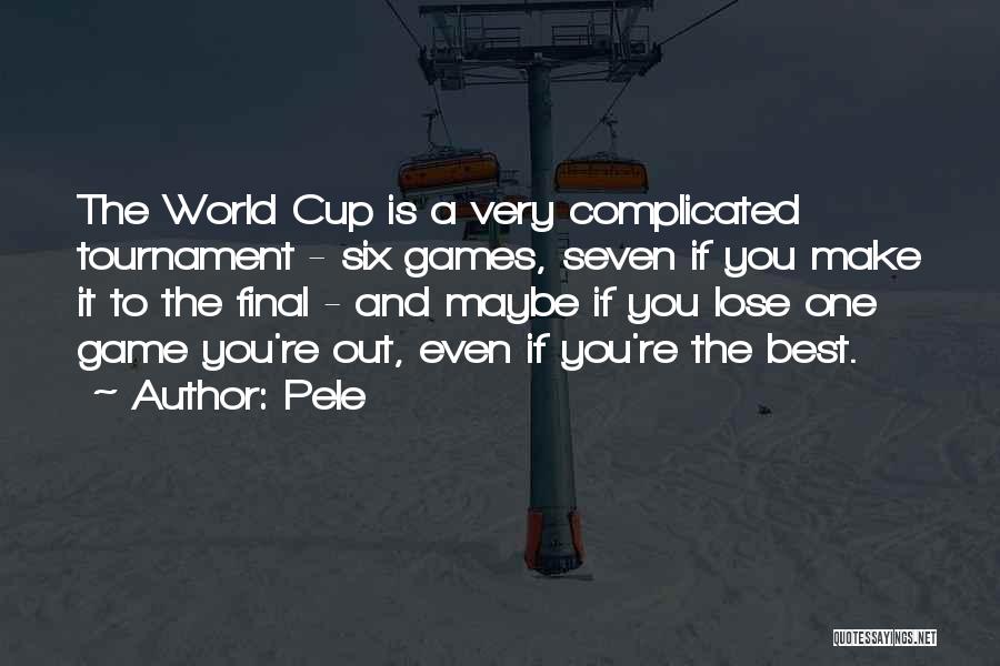 Final Game Quotes By Pele