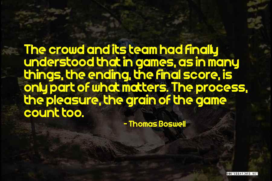 Final Game Quotes By Thomas Boswell