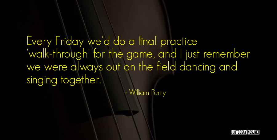 Final Game Quotes By William Perry