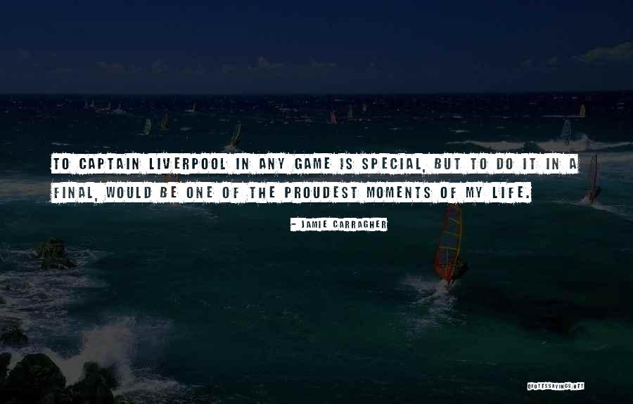 Final Moments Quotes By Jamie Carragher Final Moments Quotes By Jamie Carragher