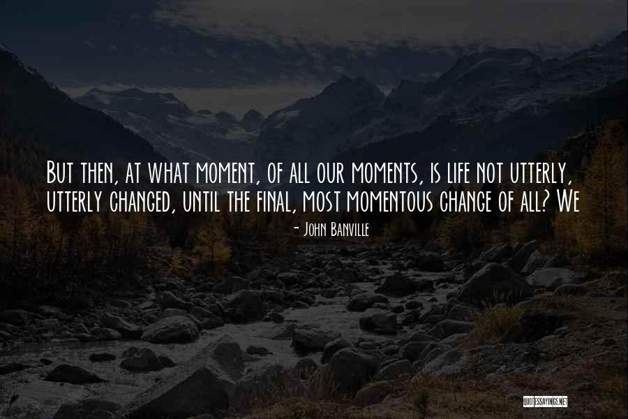 Final Moments Quotes By John Banville Final Moments Quotes By John Banville