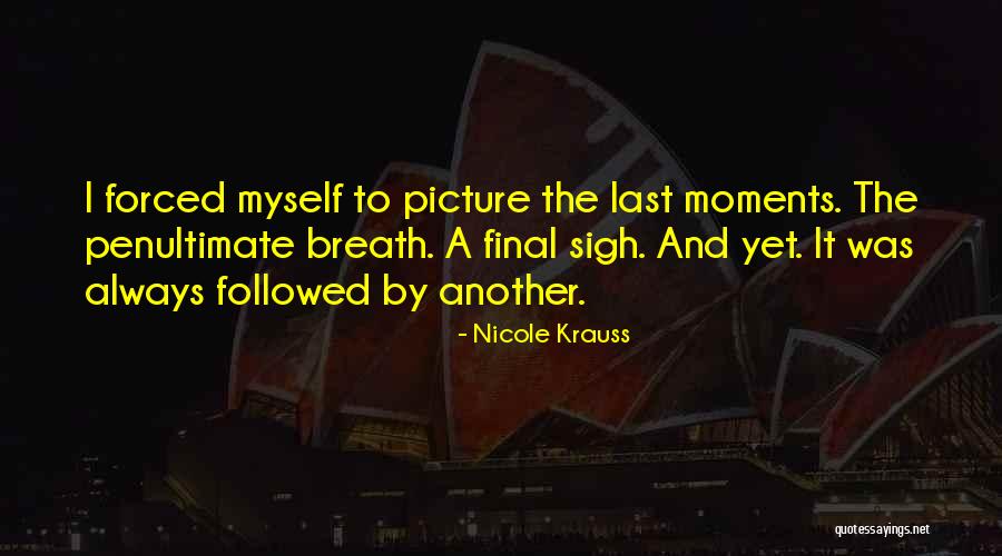 Final Moments Quotes By Nicole Krauss Final Moments Quotes By Nicole Krauss