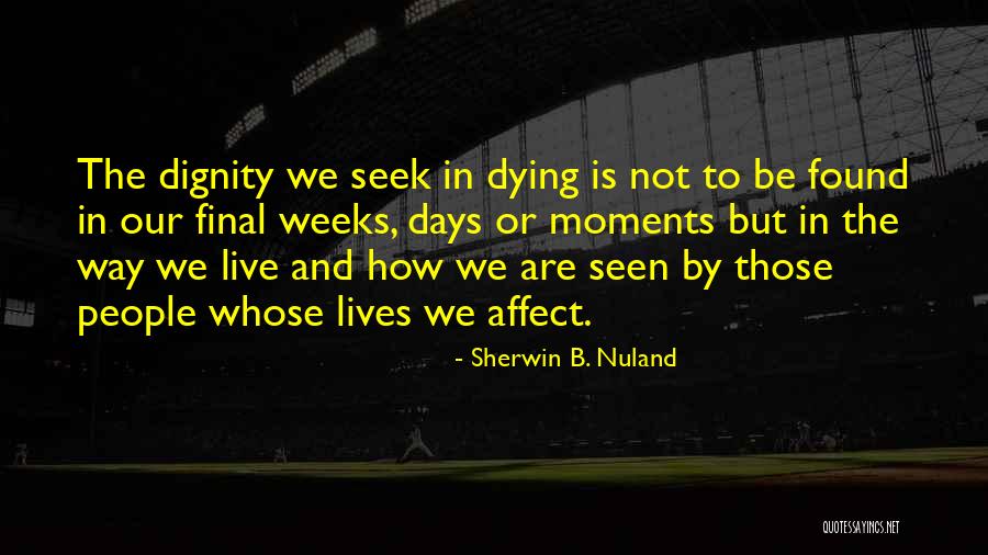 Final Moments Quotes By Sherwin B. Nuland Final Moments Quotes By Sherwin B. Nuland