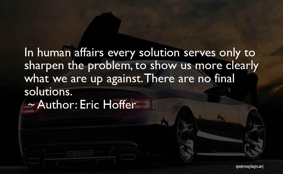 Final Solution Quotes By Eric Hoffer