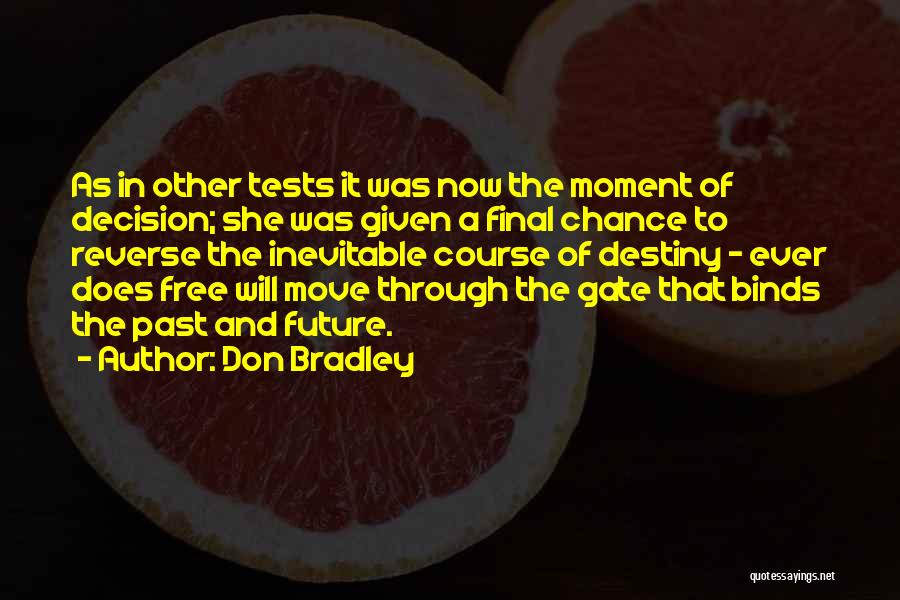 Final Tests Quotes By Don Bradley