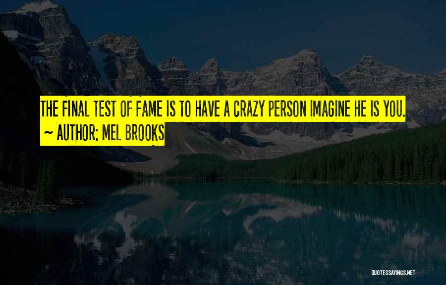 Final Tests Quotes By Mel Brooks