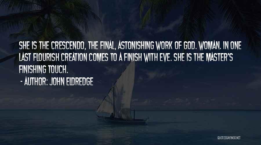 Final Touch Up Quotes By John Eldredge