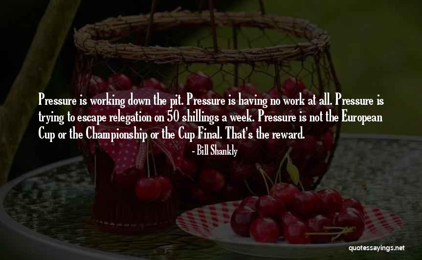 Final Week Quotes By Bill Shankly Final Week Quotes By Bill Shankly