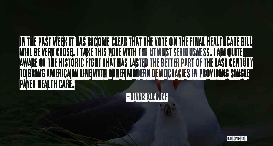 Final Week Quotes By Dennis Kucinich Final Week Quotes By Dennis Kucinich