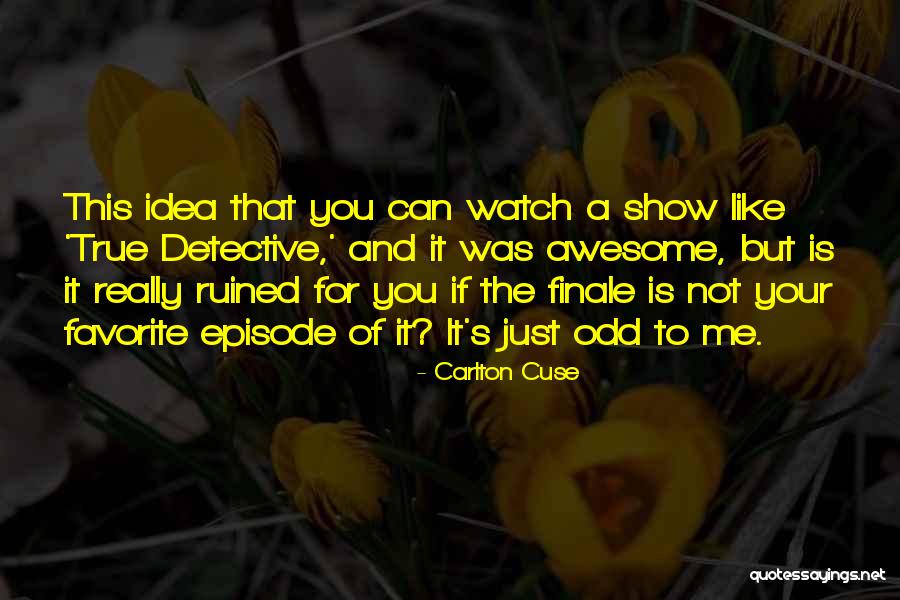Finale Quotes By Carlton Cuse Finale Quotes By Carlton Cuse