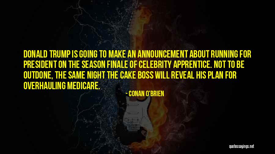 Finale Quotes By Conan O'Brien