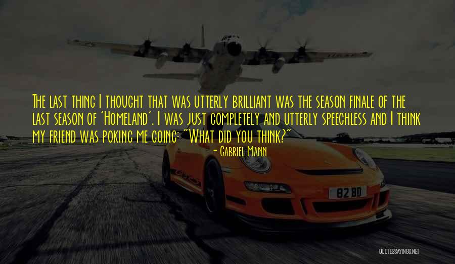 Finale Quotes By Gabriel Mann Finale Quotes By Gabriel Mann