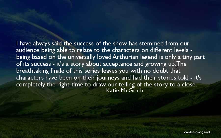 Finale Quotes By Katie McGrath Finale Quotes By Katie McGrath