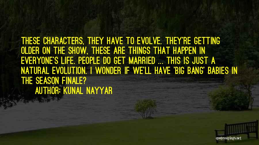 Finale Quotes By Kunal Nayyar