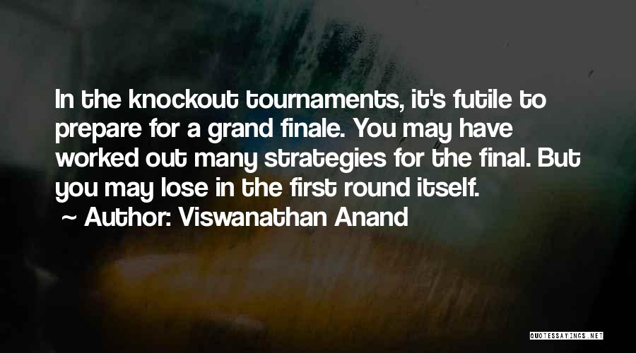 Finale Quotes By Viswanathan Anand