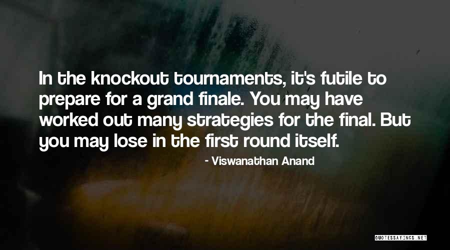 Finale Quotes By Viswanathan Anand