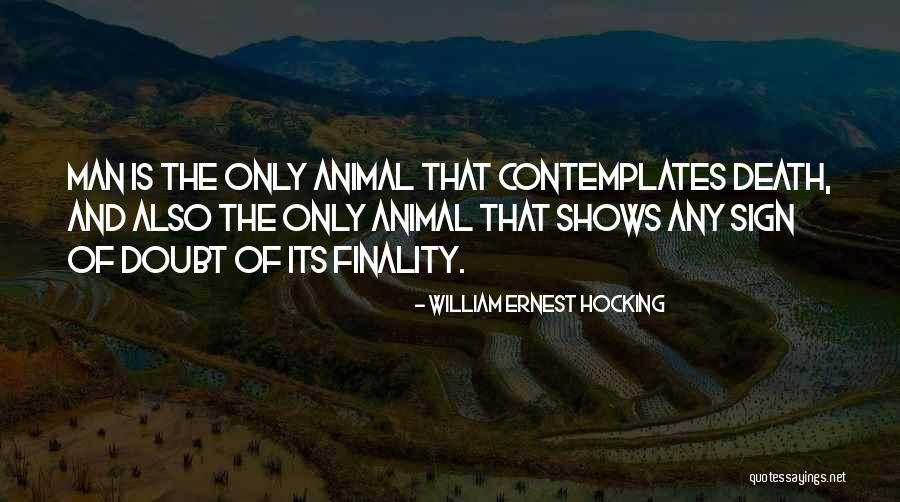 Finality Of Death Quotes By William Ernest Hocking Finality Of Death Quotes By William Ernest Hocking