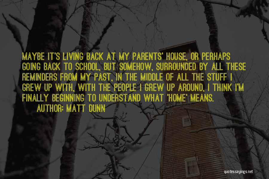 Finally Back To Home Quotes By Matt Dunn