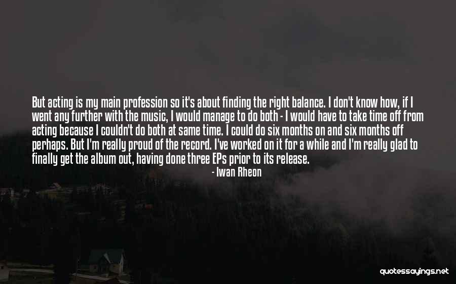 Finally Finding Him Quotes By Iwan Rheon Finally Finding Him Quotes By Iwan Rheon