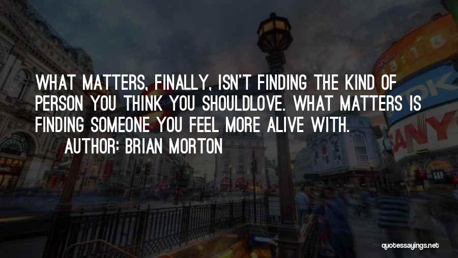 Finally Finding Love Quotes By Brian Morton