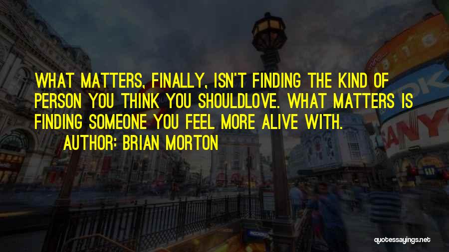 Finally Finding Someone Quotes By Brian Morton