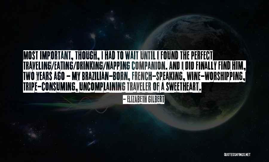 Finally Found Him Quotes By Elizabeth Gilbert Finally Found Him Quotes By Elizabeth Gilbert
