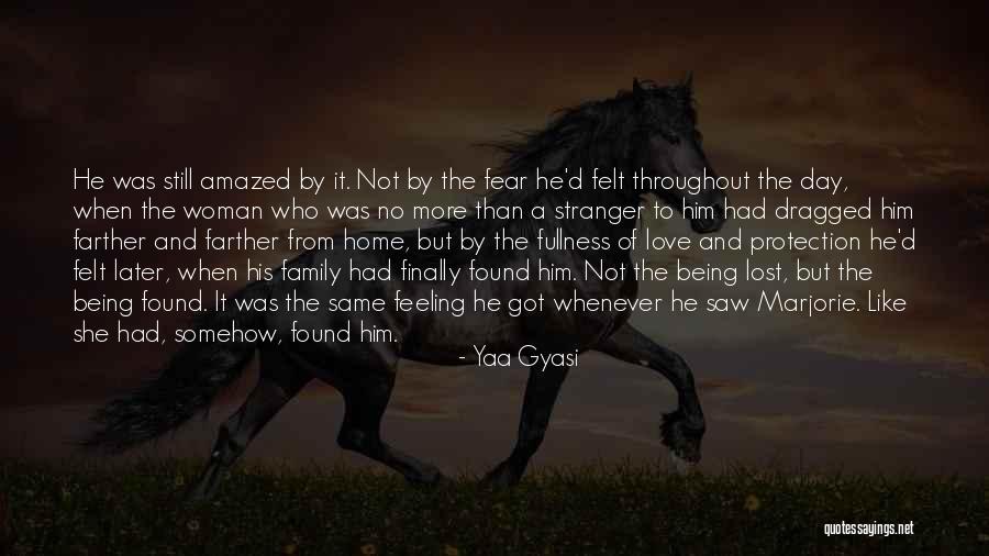 Finally Found Him Quotes By Yaa Gyasi Finally Found Him Quotes By Yaa Gyasi