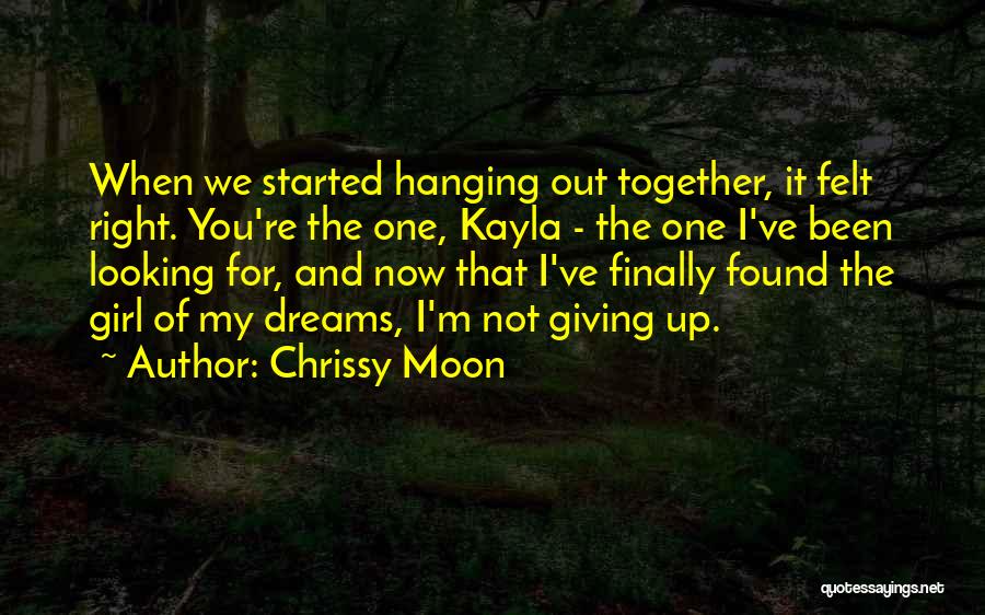 Finally Found The Right One Quotes By Chrissy Moon