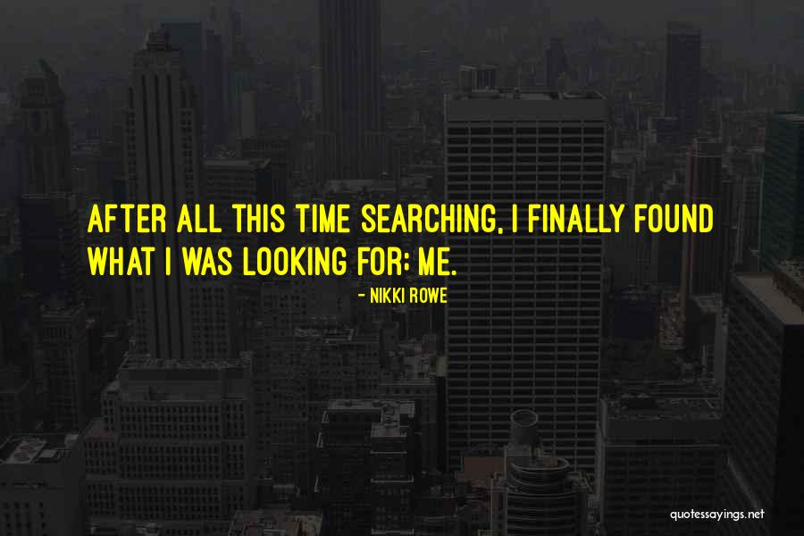 Finally Found You Love Quotes By Nikki Rowe Finally Found You Love Quotes By Nikki Rowe