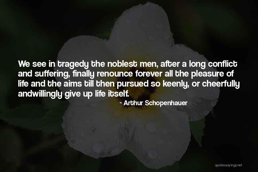 Finally Giving Up Quotes By Arthur Schopenhauer Finally Giving Up Quotes By Arthur Schopenhauer