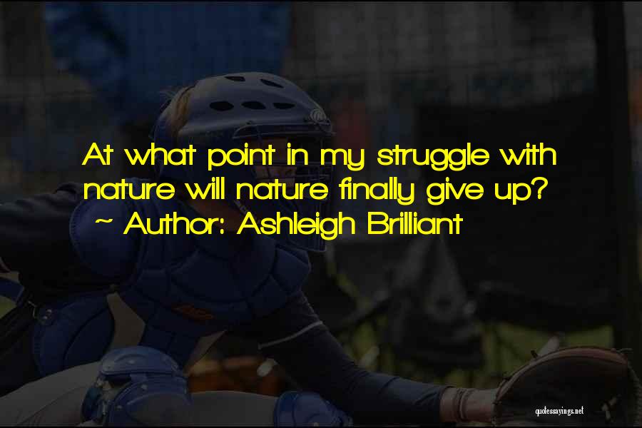 Finally Giving Up Quotes By Ashleigh Brilliant