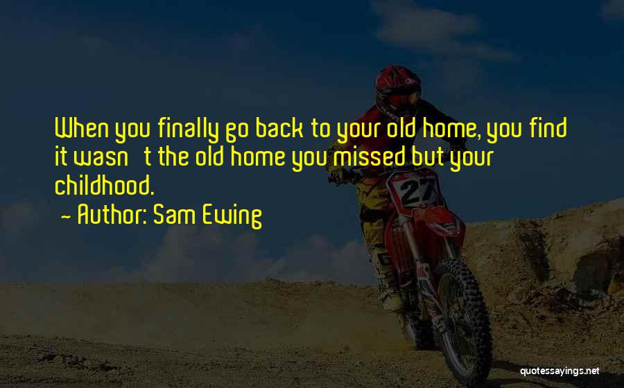 Finally Going Home Quotes By Sam Ewing