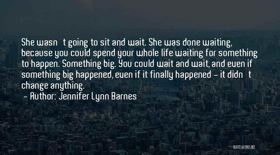 Finally Happened Quotes By Jennifer Lynn Barnes
