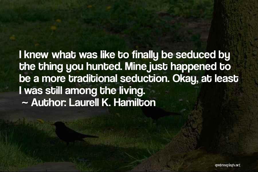 Finally Happened Quotes By Laurell K. Hamilton