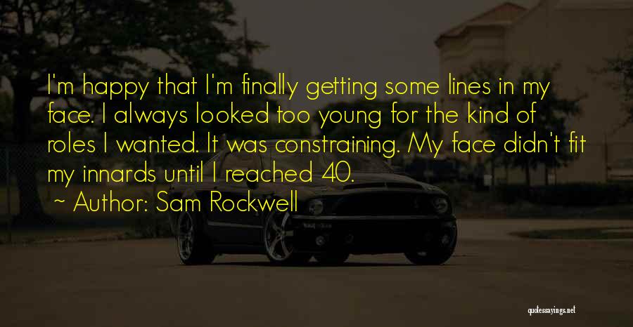 Finally Happy With Myself Quotes By Sam Rockwell