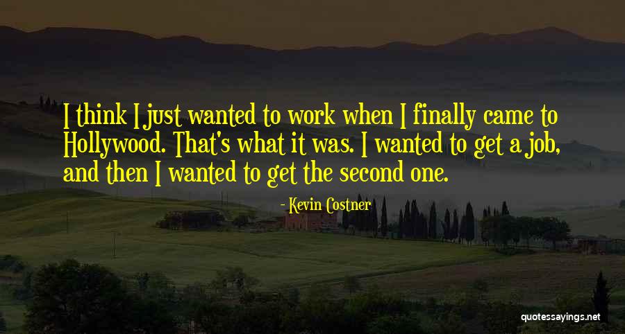 Finally I Got Job Quotes By Kevin Costner Finally I Got Job Quotes By Kevin Costner