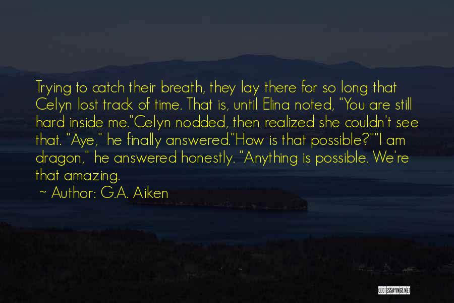 Finally I Lost You Quotes By G.A. Aiken