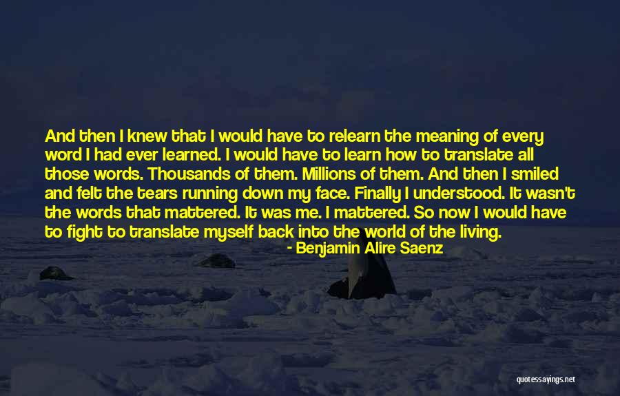 Finally I Understood Quotes By Benjamin Alire Saenz Finally I Understood Quotes By Benjamin Alire Saenz