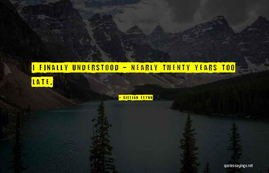 Finally I Understood Quotes By Gillian Flynn Finally I Understood Quotes By Gillian Flynn