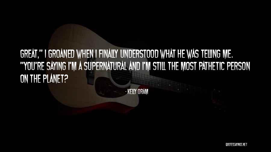 Finally I Understood Quotes By Kelly Oram Finally I Understood Quotes By Kelly Oram
