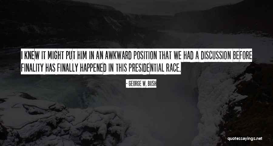 Finally It Happened Quotes By George W. Bush Finally It Happened Quotes By George W. Bush