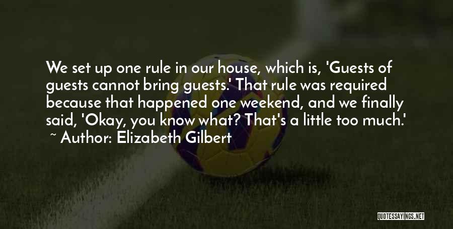 Finally It's The Weekend Quotes By Elizabeth Gilbert