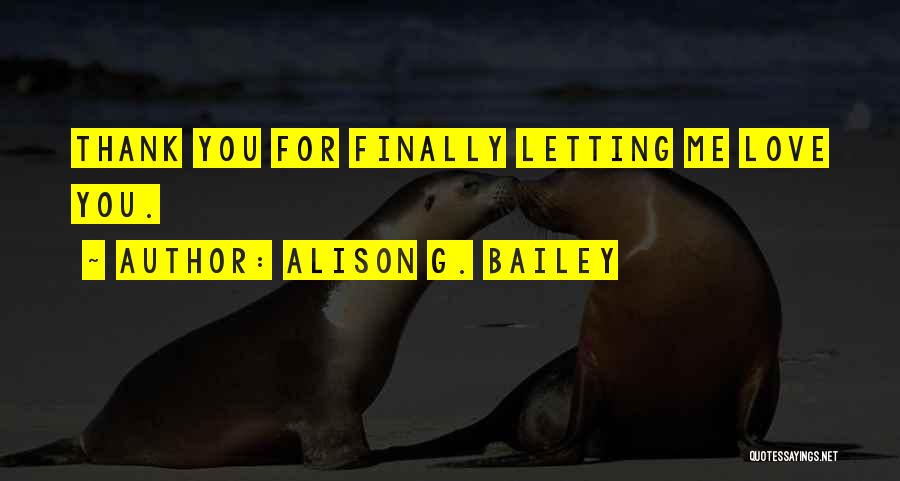 Finally Letting Go Of The Past Quotes By Alison G. Bailey