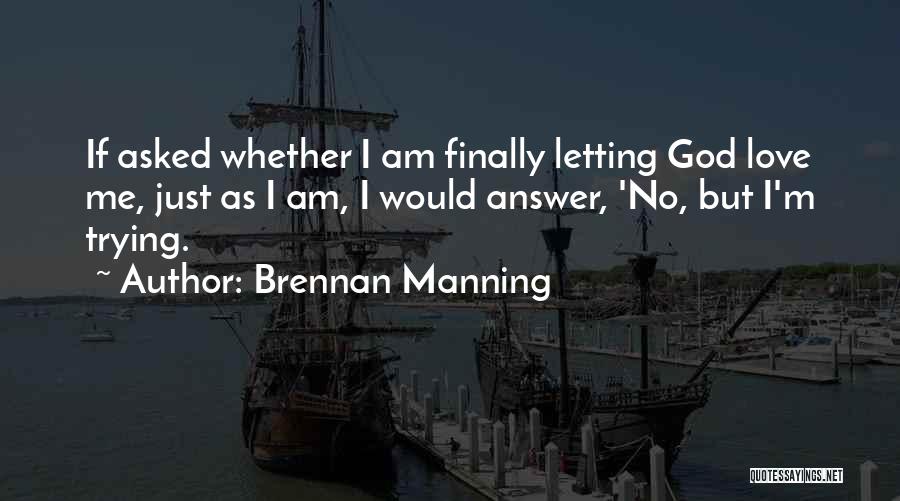 Finally Letting Go Of The Past Quotes By Brennan Manning