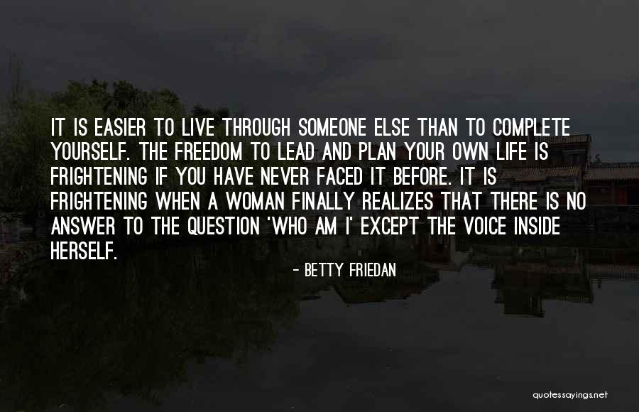 Finally Living Life Quotes By Betty Friedan