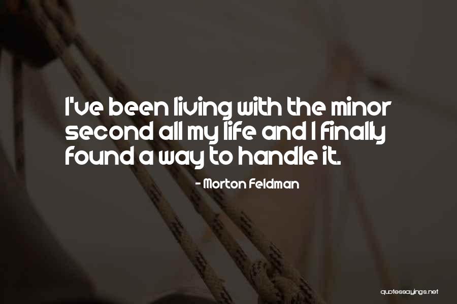 Finally Living Life Quotes By Morton Feldman