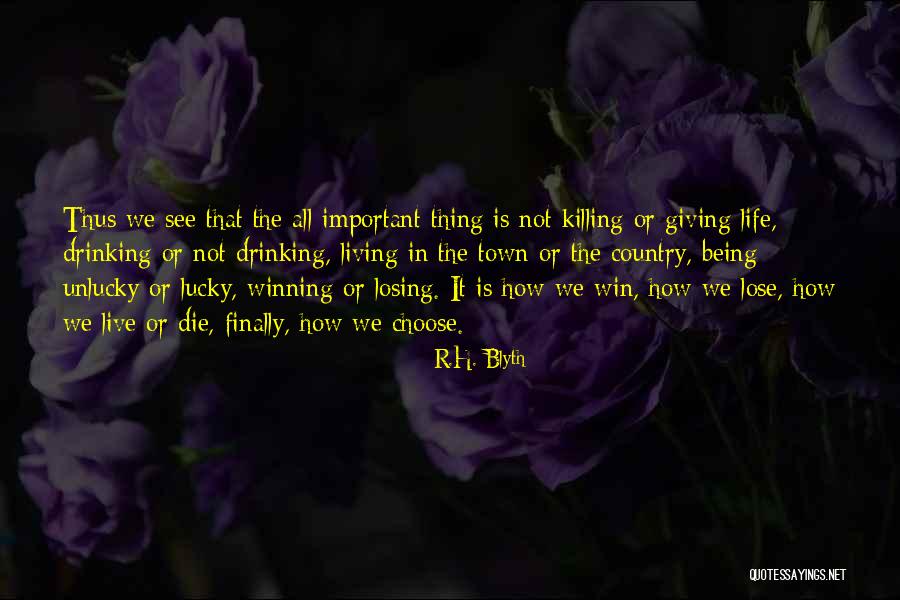 Finally Living Life Quotes By R.H. Blyth